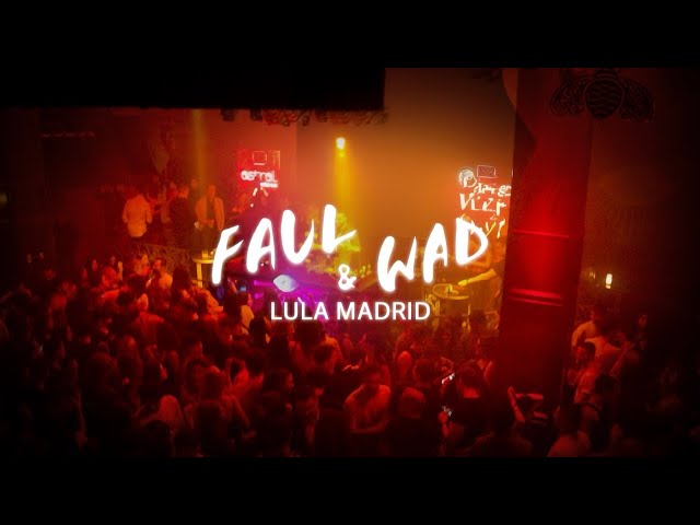 Faul & Wad | Live At LuLa, Madrid