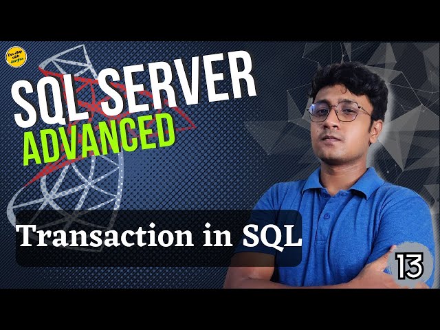 Transaction in SQL Server | Commit | Rollback | SQL Server Advanced (বাংলা) - 13