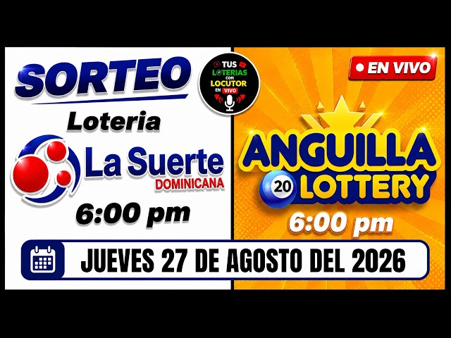 Sorteo Loteria La Suerte 6 pm y Anguila Lottery de Hoy En Vivo Jueves 27 de agosto del 2026