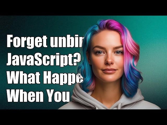 What Happens When You Forget to Use unbind() in JavaScript?