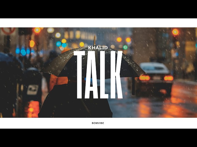 Khalid - Talk (Lyrics)