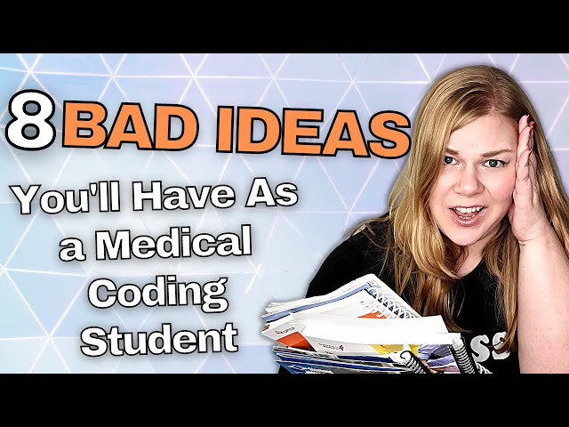 8 BAD IDEAS You'll Have As A Medical Coding Student