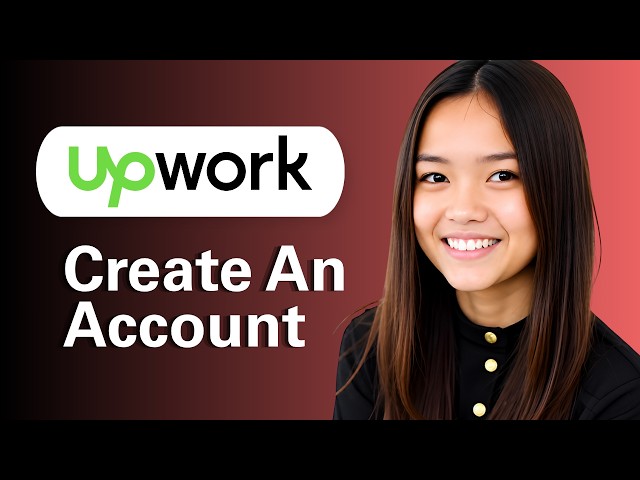 Learn How To Create An Account On Upwork