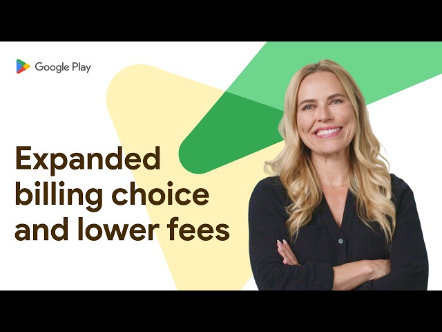 How to understand Play’s expanded billing options and lower fees