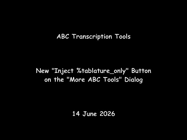 ABC Transcription Tools - New "Inject %tablature_only" Button on the "More ABC Tools" Dialog