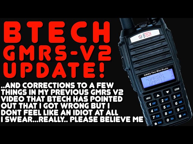 BTech Has Updated The New GMRS-V2 GMRS Radio - BTech Also School'd Me On A Few Things I Got Wrong