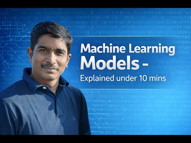 Machine Learning Models - Explained under 10 min