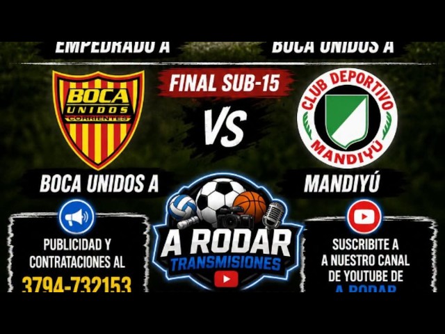TRANSMISIÓN DE LA FINAL SUB-15 DE LA LCF ENTRE BOCA UNIDOS A VS MANDIYÚ