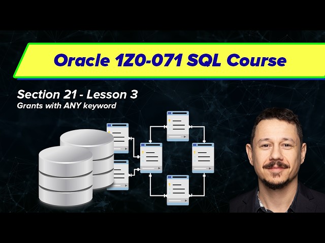 Grants with ANY keyword - Oracle SQL Certification (1Z0-071) | Section 21, Video 3