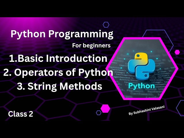 CODE PYTHON WITH ME EVERDAY | PYTHON COURSE #2: INTRODUCTION, OPERATORS, STRING METHODS