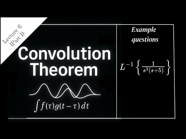 Convolution Theorem Explained Step-by-Step + 1 Example || Lecture 6.1