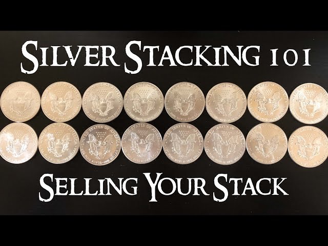 Silver Stacking 101 How to Sell Your Silver Stack