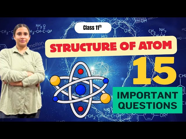Structure of Atom|Class 11| 15 Important Questions |One Shot 🔥 CBSE/NCERT/NEET/JEE #cbse #chemistry 