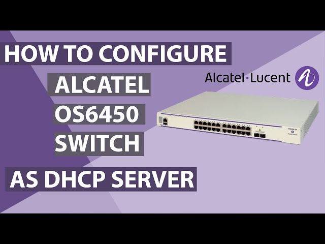 How to Configure Alcatel Lucent Switch OS6450 as a DHCP Server.