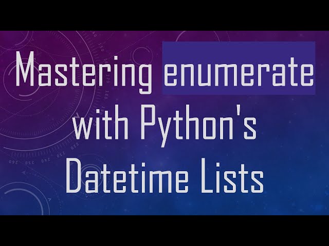 Mastering enumerate with Python's Datetime Lists