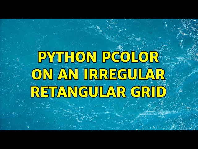 python pcolor on an irregular retangular grid (2 Solutions!!)