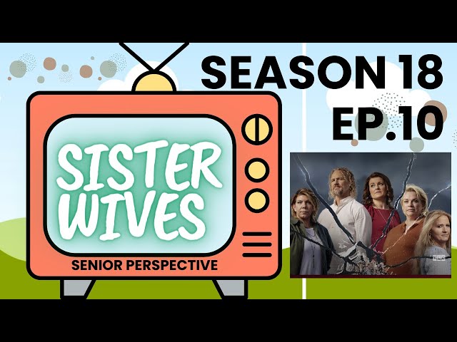 Sister Wives Season 18 Ep 10 Review from Senior Perspective #sisterwivesseason18 #sisterwivesnews
