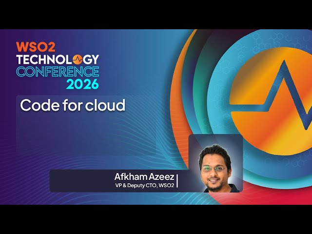 Code for cloud | WSO2 Technology Conference 2026