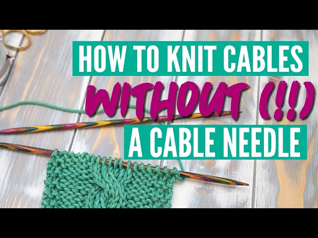 How to knit the Cable Stitch without a cable needle (Step-by-step tutorial)