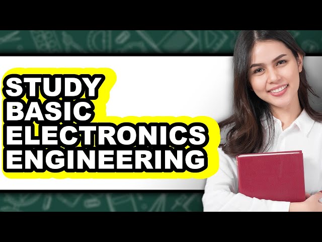 How to Study Basic Electronics Engineering - Full Guide