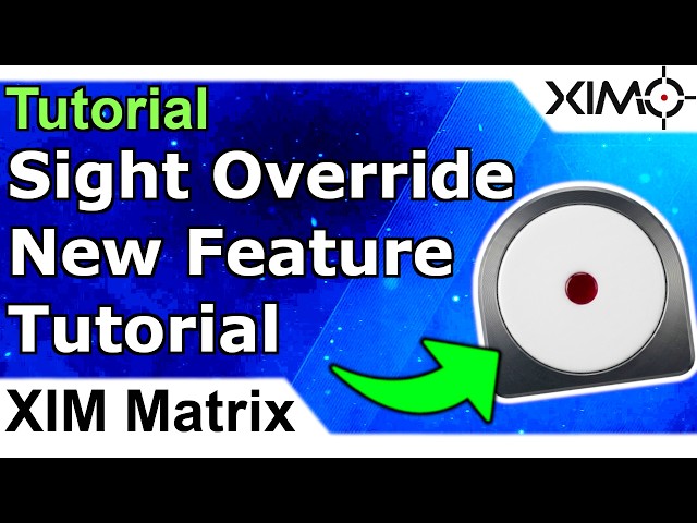 XIM Matrix - Sight Override Tutorial - New Feature