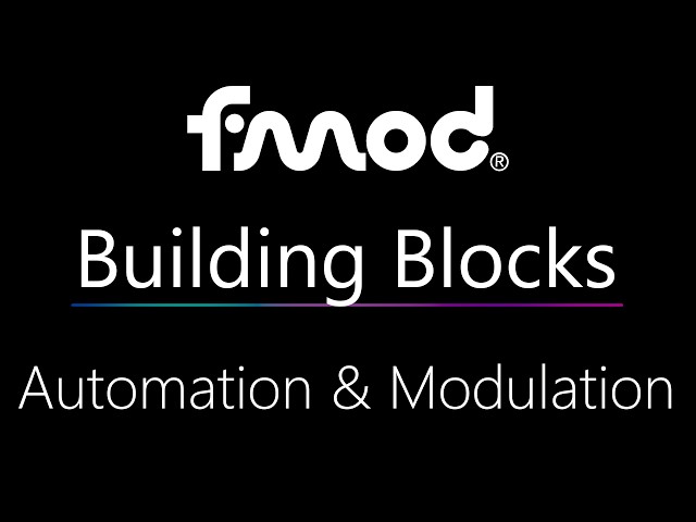 FMOD Building Blocks: Automation & Modulation