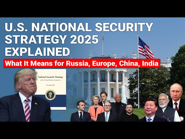 Trump's New National Security Strategy Explained | What It Means for Russia, Europe, China, India
