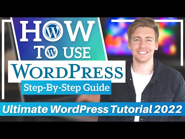 How To Use WordPress 101 | Ultimate WordPress Tutorial for Beginners