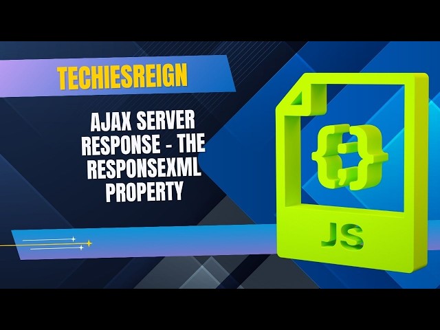 Ajax Server Response - The ResponseXML Property