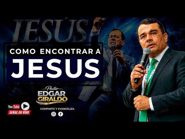 Pastor Édgar Giraldo | COMO ENCONTRAR A JESÚS  l IPUC CALASANZ