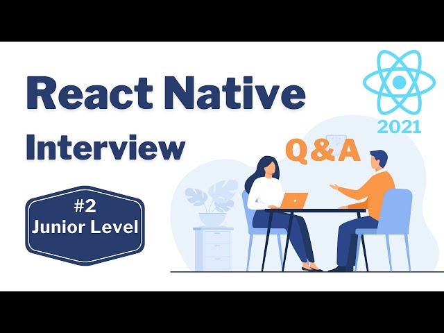 Top 10 React Native Junior Level Interview Questions & Answers in 2021 #2