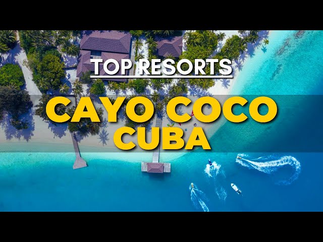 Popular Resorts in Cayo Coco Cuba | Best All-Inclusive Hotels to Visit in 2025