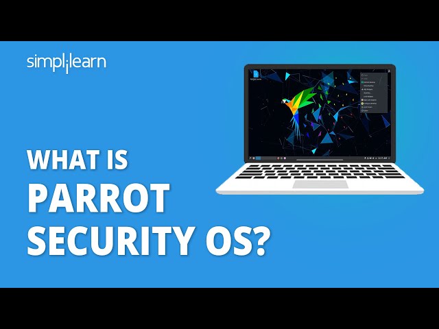 What Is Parrot Security OS? | Introduction To Parrot Security OS | Cyber Security | Simplilearn