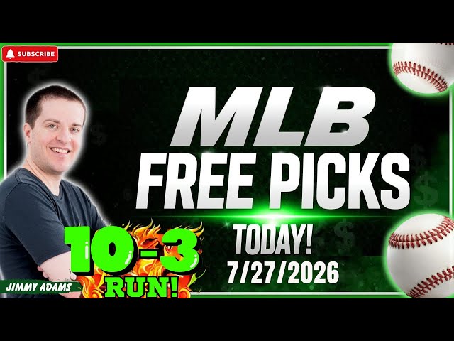 MLB Picks and Predictions Today! Baseball Best Bets and Free Picks Monday 7/27/2026