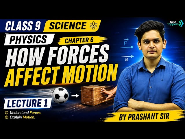 Class 9 Science | Chapter 6 How Forces Affect Motion | Lecture 1 | By Prashant Sir 