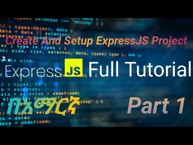 ExpressJS in Amharice part 1 |  How to Create And Setup ExpressJS Project | Backend | በአማርኛ