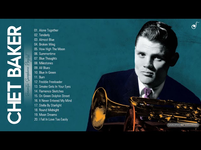 Chet Baker Greatest Hits Of All Time - Chet Baker Best Instrumental Saxophone Songs