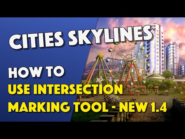 Cities Skylines - How To Use Intersection Marking Tool 1.4 - NEW UPDATE