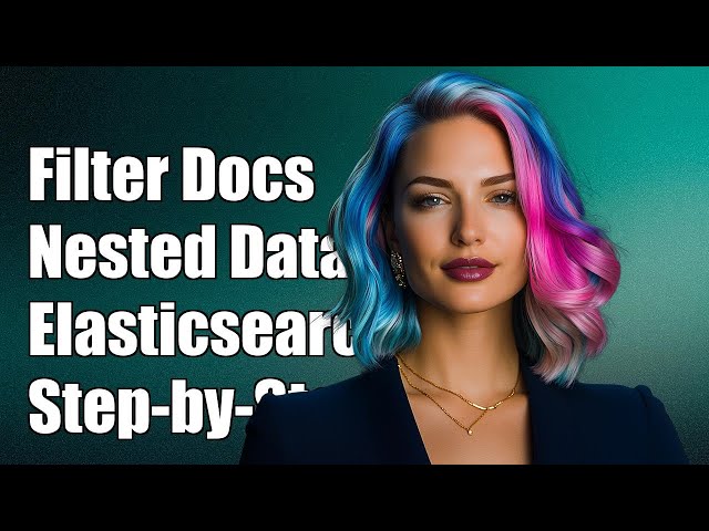 How to Filter Nested Documents in Elasticsearch: A Step-by-Step Guide
