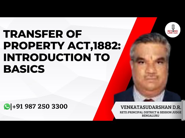 Transfer of Property Act,1882: Introduction to Basics