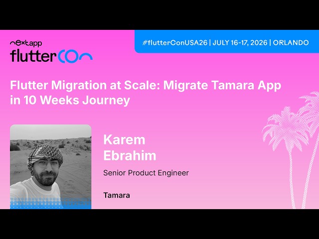Flutter Migration at Scale: Migrate Tamara App in 10 Weeks Journey - Karem | Fluttercon USA 2026