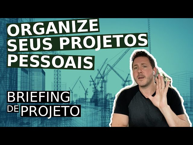 Como organizar seus projetos pessoais - Briefing de projeto