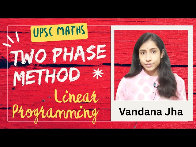 Two phase method, Simplex Method, Linear Programming, Maths, UPSC, Optional, IAS Mathematics