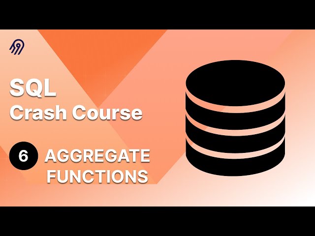 SQL Crash Course #6 - Aggregate Functions