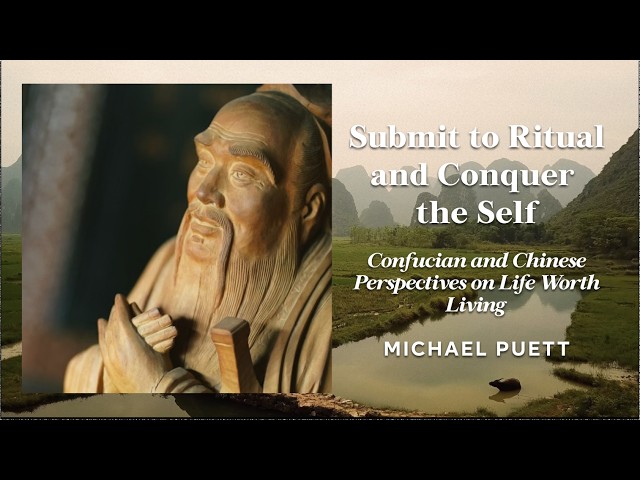 Submit to Ritual and Conquer the Self / Confucian and Chinese Perspectives on Life Worth Living