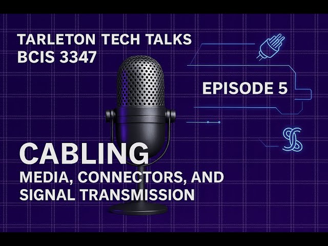 Episode 5 | Cabling: Data Transmission, Network Media, and Troubleshooting | BCIS 3347