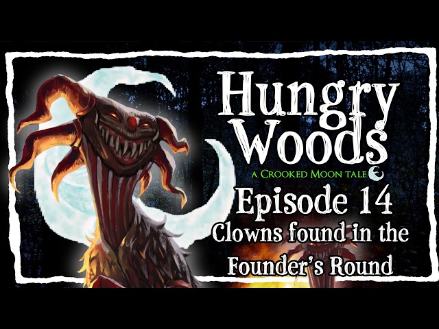 Hungry Woods Ep.14 | A Crooked Moon Tale | D&D