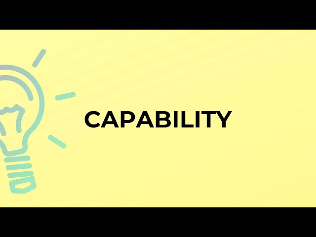 What is the meaning of the word CAPABILITY?