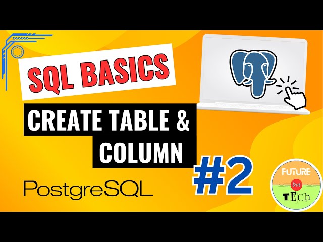 Create Table & Columns | P-2 | PostgreSQL | SQL Tutorial in Hindi | Future Dot Tech
