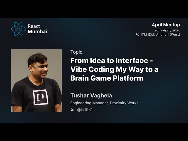 From Idea to Interface, Vibe Coding My Way to a Brain Game Platform - Tushar Vaghela at React Mumbai